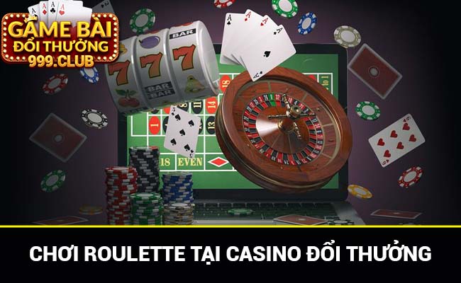 chơi casino roulette bài đổi thưởng rất thú vị