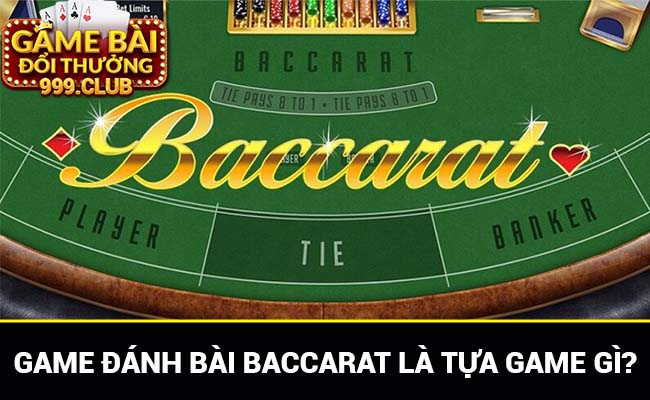 Game đánh bài Baccarat là gì?