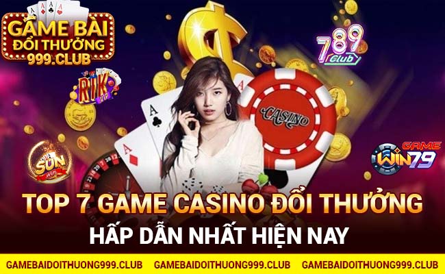 Top 7 game casino đổi thưởng