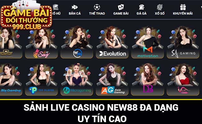 Sảnh live casino New88 đa dạng với tỷ lệ thưởng cược cao