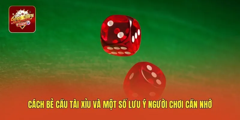 Cách bẻ cầu tài xỉu và một số lưu ý người chơi cần nhớ